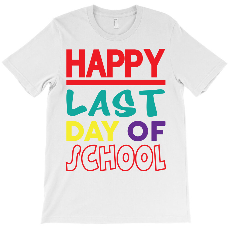 Happy Last Day Of School T-shirt | Artistshot