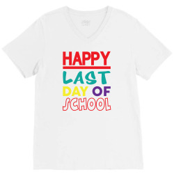 Happy Last Day of School V-Neck Tee | Artistshot