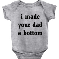 Funny I Made Your Dad A Bottom Adult Humor Joke Ide For Dad Tank Top Baby Bodysuit | Artistshot