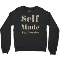 Self Made ($elf Made) Kajillionaire Crewneck Sweatshirt | Artistshot