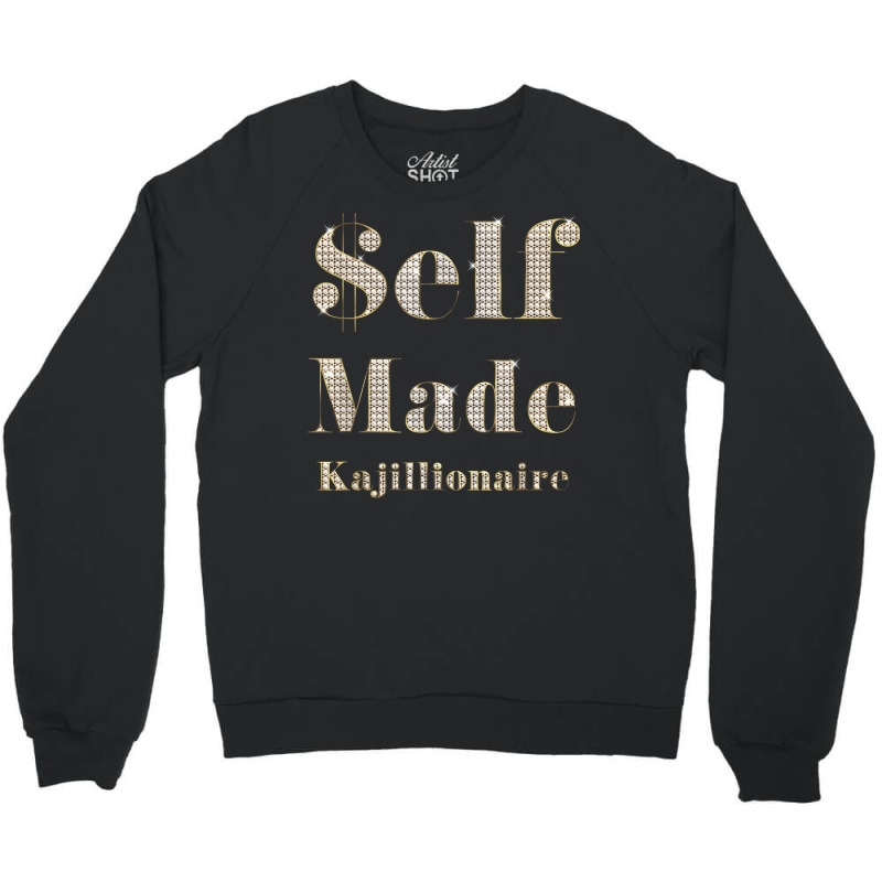 Self Made ($elf Made) Kajillionaire Crewneck Sweatshirt by August | Artistshot