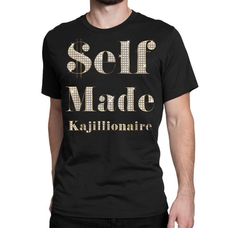 Self Made ($elf Made) Kajillionaire Classic T-shirt by August | Artistshot