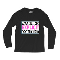 Explicit Content  - Notice Explicit Content Long Sleeve Shirts | Artistshot