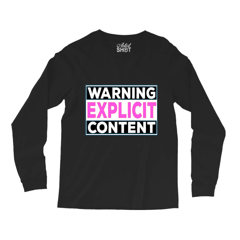 Explicit Content  - Notice Explicit Content Long Sleeve Shirts by DEMARCOBLACK | Artistshot