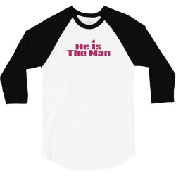 He is The Man 3/4 Sleeve Shirt | Artistshot