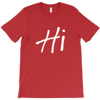 Hi T-shirt | Artistshot