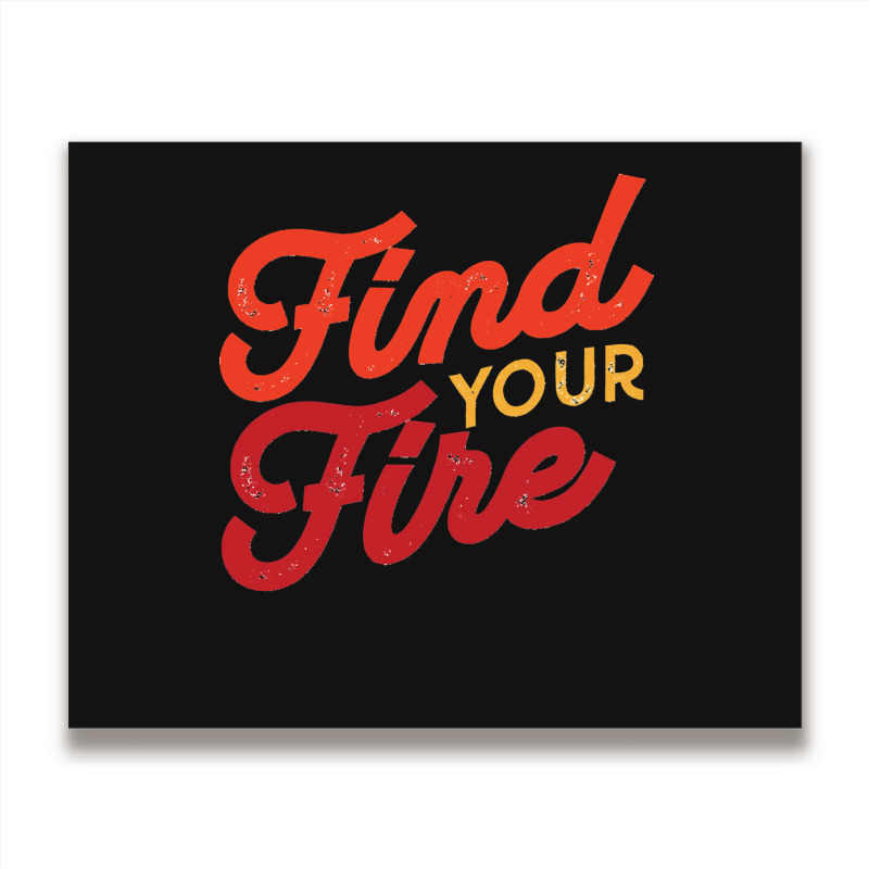 Find Your Fire Classic Metal Print Horizontal | Artistshot