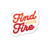 Find Your Fire Classic Sticker | Artistshot