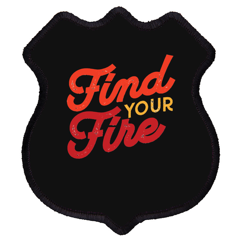 Find Your Fire Classic Shield Patch | Artistshot