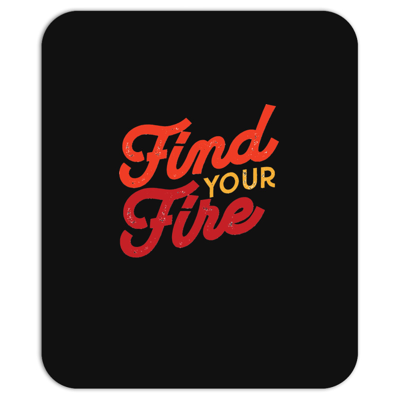 Find Your Fire Classic Mousepad | Artistshot