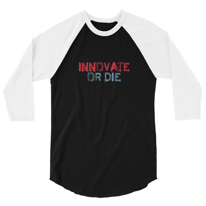 Innovate Or Die 3/4 Sleeve Shirt by cm-arts | Artistshot