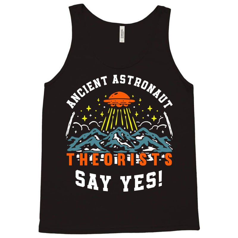 Ancient Astronaut Theorists Say Yes Ufo Alien Lover Pullover Tank Top | Artistshot