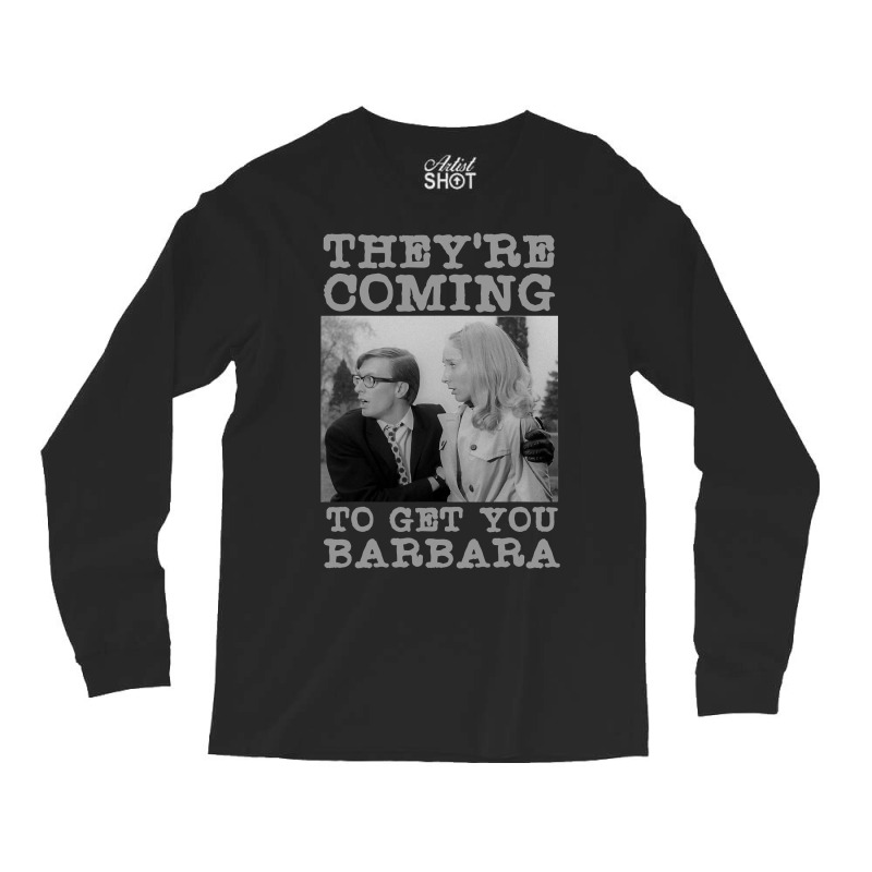 They Re Coming To Get You Barbara  Zombie The Living Dead Long Sleeve Shirts | Artistshot