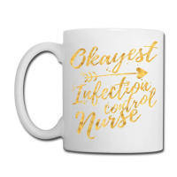 Okayest Infection Control Nurse Birthday Gifts For Women Coffee Mug | Artistshot