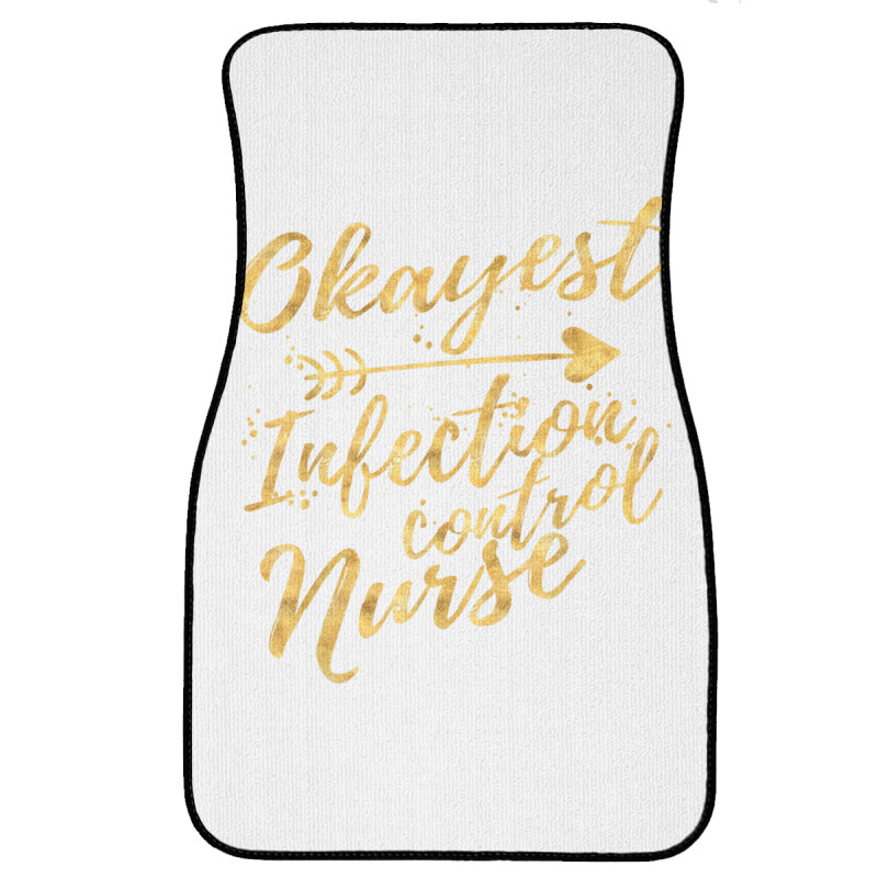 Okayest Infection Control Nurse Birthday Gifts For Women Front Car Mat | Artistshot