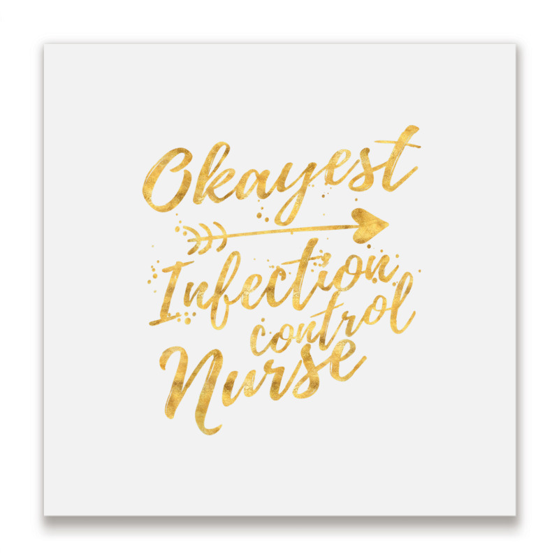 Okayest Infection Control Nurse Birthday Gifts For Women Metal Print Square | Artistshot