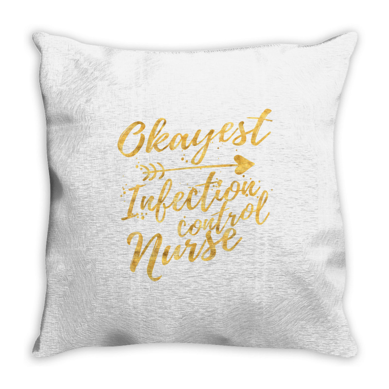 Okayest Infection Control Nurse Birthday Gifts For Women Throw Pillow | Artistshot