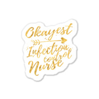 Okayest Infection Control Nurse Birthday Gifts For Women Sticker | Artistshot