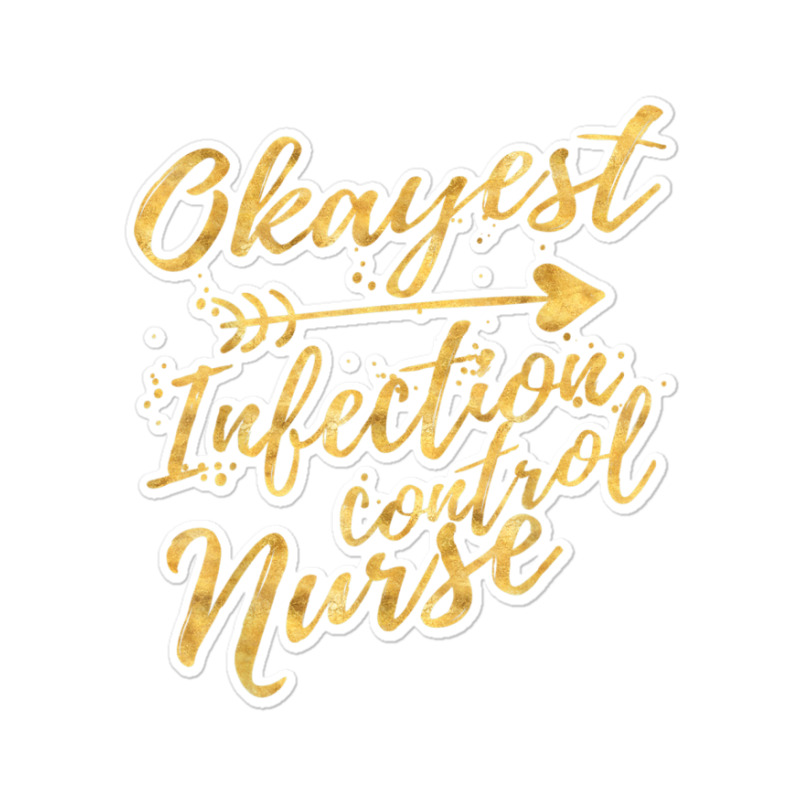 Okayest Infection Control Nurse Birthday Gifts For Women Sticker | Artistshot