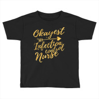 Okayest Infection Control Nurse Birthday Gifts For Women Toddler T-shirt | Artistshot