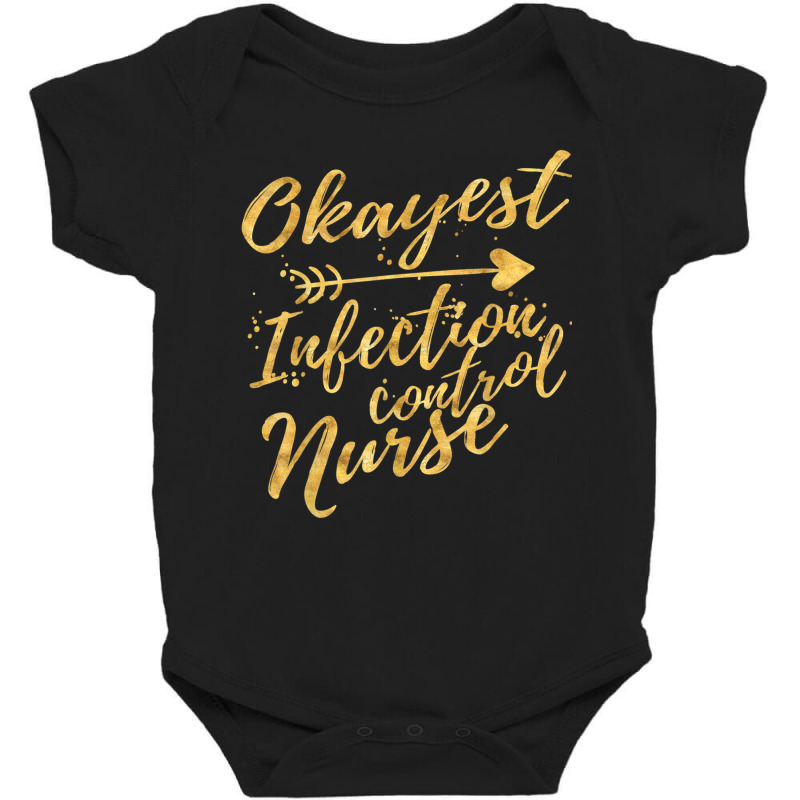 Okayest Infection Control Nurse Birthday Gifts For Women Baby Bodysuit | Artistshot