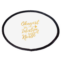 Okayest Infection Control Nurse Birthday Gifts For Women Oval Patch | Artistshot