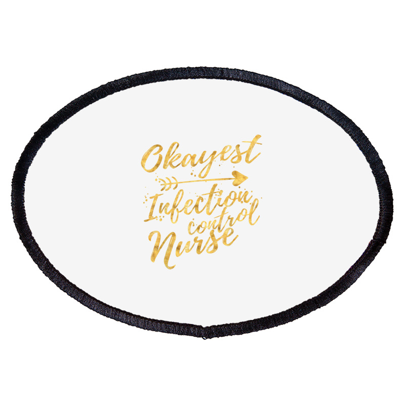 Okayest Infection Control Nurse Birthday Gifts For Women Oval Patch | Artistshot