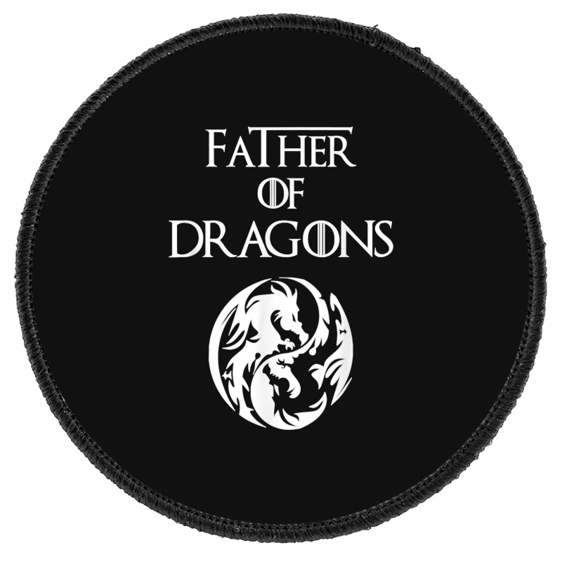 Father Of Dragons Fathers Day Gift Round Patch | Artistshot