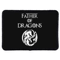 Father Of Dragons Fathers Day Gift Rectangle Patch | Artistshot