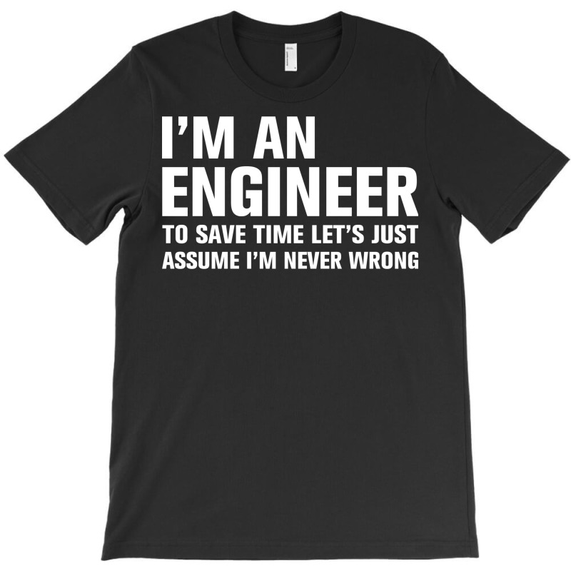I Am An Engineer... T-shirt | Artistshot