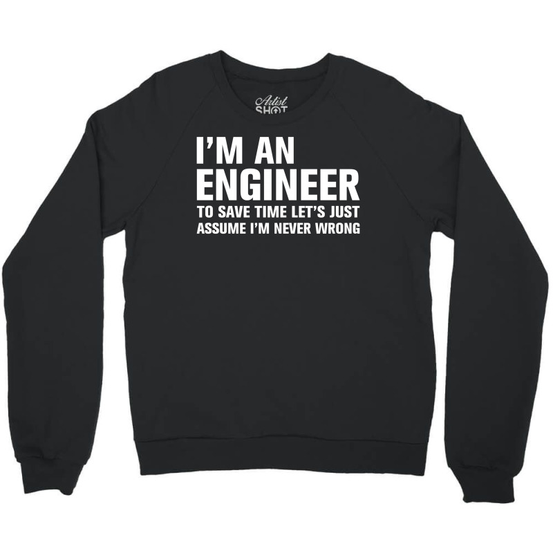 I Am An Engineer... Crewneck Sweatshirt | Artistshot