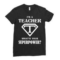 I Am A Teacher What Is Your Superpower Ladies Fitted T-shirt | Artistshot