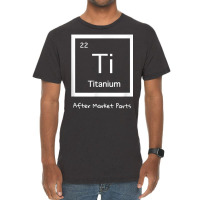 Hip Replacement T Shirt   Titanium Ti After Market Parts Vintage T-shirt | Artistshot