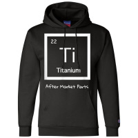 Hip Replacement T Shirt   Titanium Ti After Market Parts Champion Hoodie | Artistshot