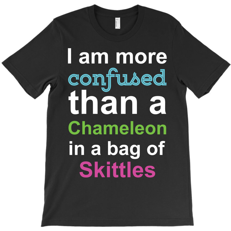 I Am More Confused Than A.... T-shirt | Artistshot