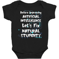 Artificial Intelligence Fix Natural Stupidity Funny Saying Baby Bodysuit | Artistshot