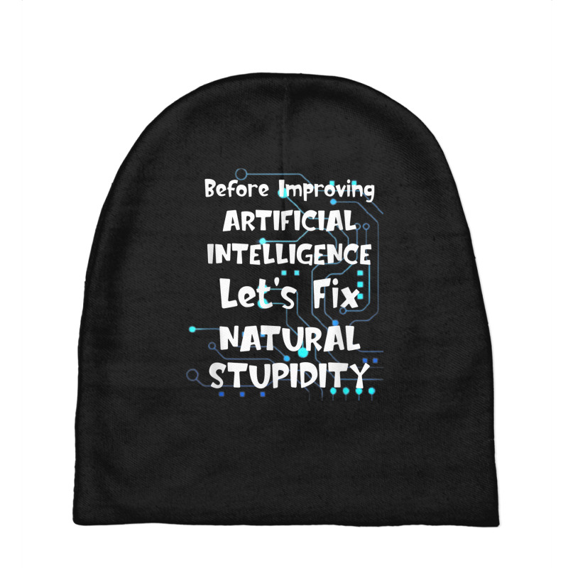 Artificial Intelligence Fix Natural Stupidity Funny Saying Baby Beanies | Artistshot