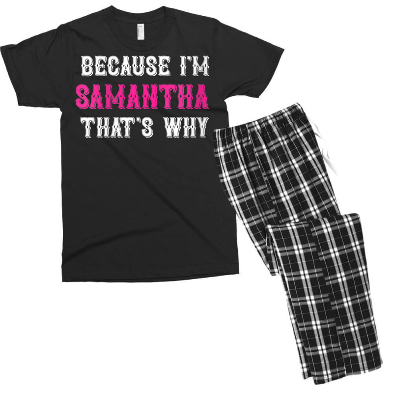 Womens Samantha  Because I'm Samantha That's Why   Samantha Name V Nec Men's T-shirt Pajama Set | Artistshot