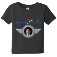 Nice Work Pal, Nice Work Pal Vintage, Nice Work Pal Art, Nice Work Pal Baby Tee | Artistshot