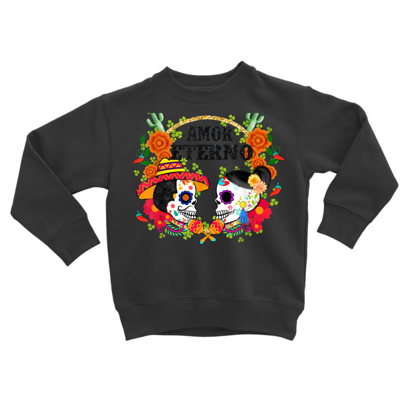 Day Of The Dead Día De Muertos Amor Eterno Skull Candy Toddler Sweatshirt by Renew | Artistshot