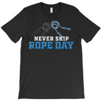 Never Skip Rope Day Funny Jump Rope Skipping T-shirt | Artistshot