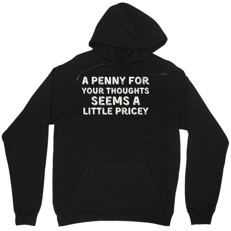 A Penny For Your Thoughts Funny Sarcastic Joke Black Small T Shirt Unisex Hoodie | Artistshot