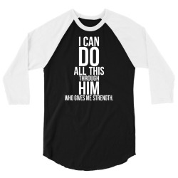 I Can Do All This Through Him 3/4 Sleeve Shirt | Artistshot