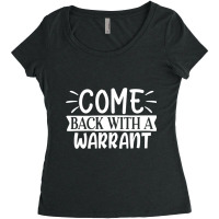 Come Back With A Warrant Women's Triblend Scoop T-shirt | Artistshot