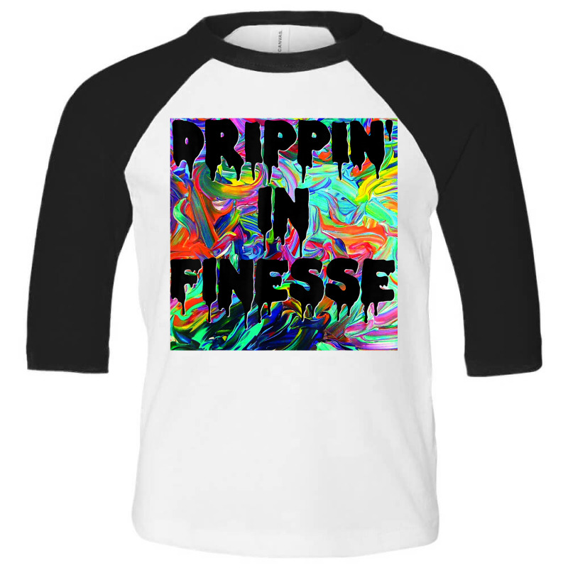 Drippin' In Finesse Colorful Bright Drip Party T Shirt Toddler 3/4 Sleeve Tee | Artistshot