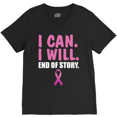 I Can. I Will. End Of Story V-neck Tee Designed By Tshiart