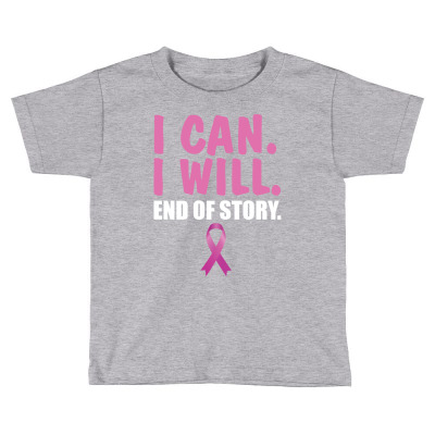 I Can. I Will. End Of Story Toddler T-shirt Designed By Tshiart