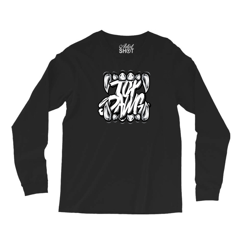 Top Dawg Long Sleeve Shirts | Artistshot