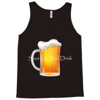 Shut Up And Drink Tank Top | Artistshot