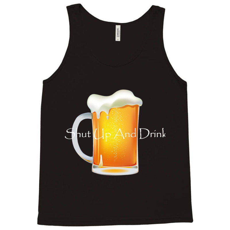 Shut Up And Drink Tank Top by DEMARCOBLACK | Artistshot